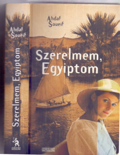 Ahdaf Soueif - Szerelmem, Egyiptom (The Map of Love)