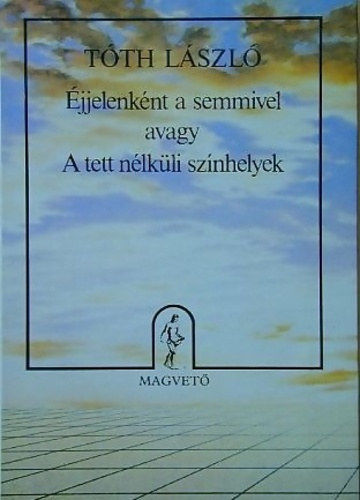 Tth Lszl - jjelenknt a semmivel avagy a tett nlkli sznhelyek