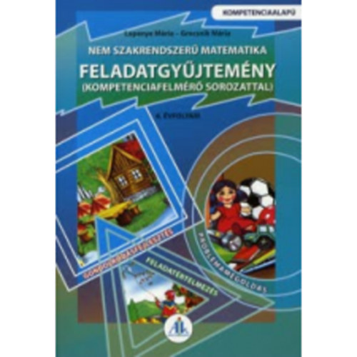 Lepenye M�ria - Grecsnik M�ria - Nem szakrendszer� matematika feladatgy�jem�ny 6. �vfolyam