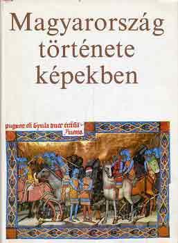 Kosry Domokos-R. Vrkonyi gi - Magyarorszg trtnete kpekben
