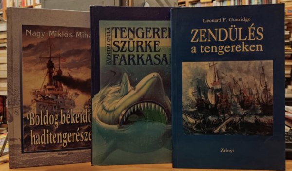 Leonard F. Guttridge, Nagy Mikls Mihly Srhidai Gyula - 3 db tengeri hadszat: Tengerek szrke farkasai + Zendls a tengereken + Boldog bkeidk haditengerszei