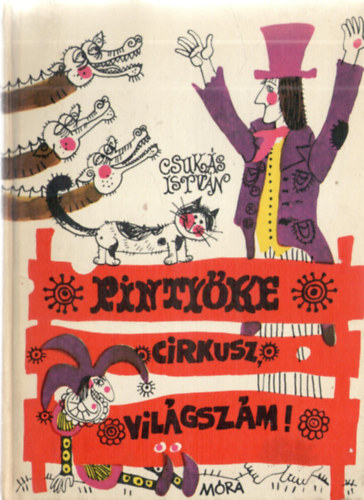 Csuk�s Istv�n - Pinty�ke Cirkusz, vil�gsz�m! - Mesereg�ny
