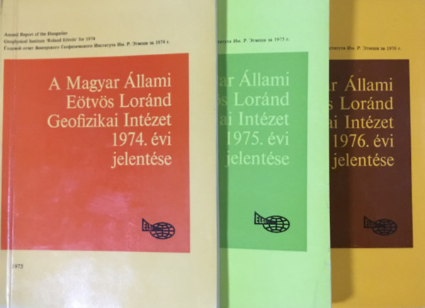 Szerk: Nagy Magdolna - A Magyar Állami Eötvös Loránd Geofizikai intézet jelentése 1974, 1975, 1976 (3 kötet)