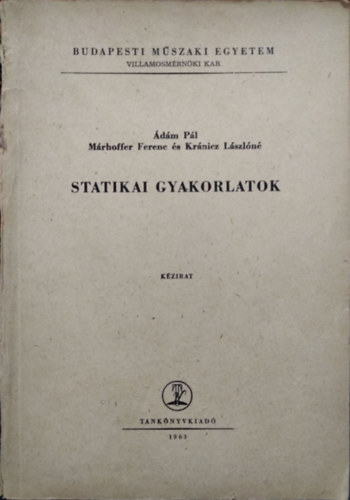 �d�m P�l - M�rhoffer Ferenc - Kr�nicz L�szl�n� - Statikai gyakorlatok