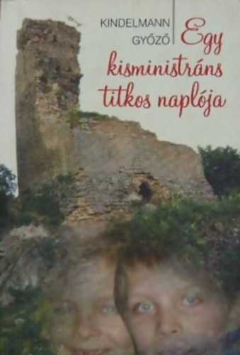 Kindelmann Gyz - Egy kisministrns titkos naplja