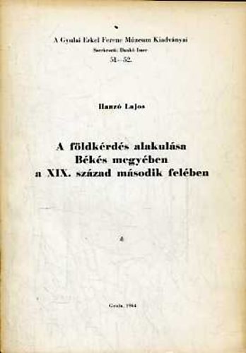 Hanz� Lajos - A f�ldk�rd�s alakul�sa B�k�s megy�ben