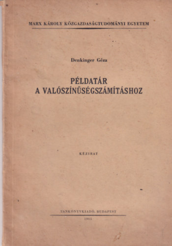 Denkinger Gza - Pldatr a valsznsgszmtshoz-Marx Kroly kzgazdasgi egyetem