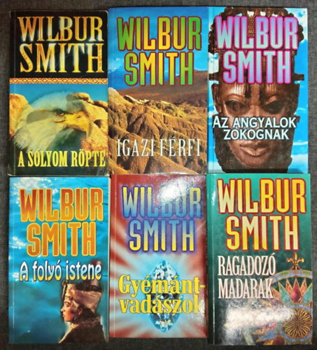 Wilbur Smith - (6db) Wilbur Smith K�nyvcsomag: A s�lyom r�pte + Igazi f�rfi + Az angyalok zokognak + A foly� Istene + Gy�m�ntvad�szok + Ragadoz� madarak