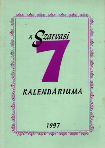 Szenes Iván, Szenes János, Id. Szenes János Gonda Gabriella - A Szarvasi 7 kalendáriuma 1997