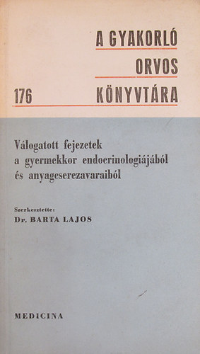 Dr. Barta Lajos  (szerk.) - Vlogatott fejezetek a gyermekkor endocrinologijbl s anyagcserezavaraibl