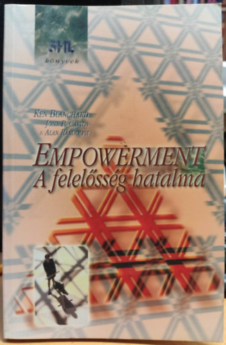 Ken Blanchard - John P. Carlos - Alan Randolph - Empowerment A FELELSSG HATALMA - SHL knyvek