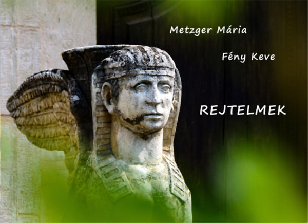 Fény Keve Metzger Mária - Rejtelmek (versek)