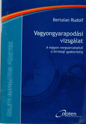 Bertalan Rudolf - Vagyongyarapodsi vizsglat - A vagyon megszerzstrl a brsgi gyakorlatig