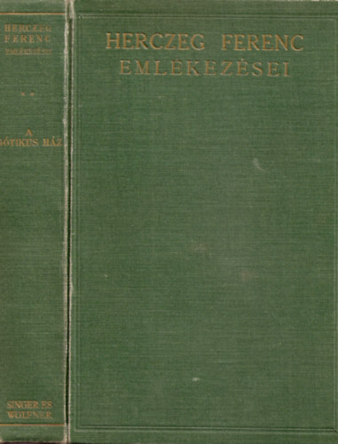 Herczeg Ferenc - Herczeg Ferenc emlkezsei II. - A gtikus hz