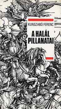 Kunszab� Ferenc - A hal�l pillanatai