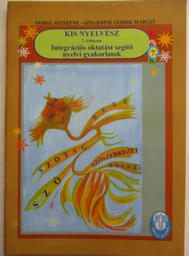 Fohsz Jzsefn - Kis nyelvsz - Integrcis oktatst segt nyelvi gyakorlatok 7. osztly