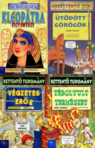 Terry Deary, Nick Arnold Margaret Simpson - 4 m a Rmhresek, a Rettent tudomny s a Rettent tri sorozatbl: Kleoptra kgymrge + Vgzetes erk + Tbolyult termszet + tdtt grgk