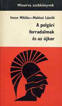 Incze Mikl�s-Makkai L�szl� - A polg�ri forradalmak �s az �jkor