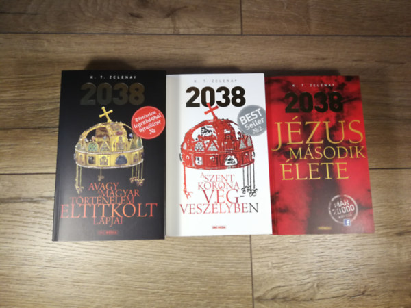K. T. Zelenay - 2038 1-3. (Avagy a magyar t�rt�nelem eltitkolt lapjai / A Szent Korona v�gvesz�lyben / J�zus m�sodik �lete)