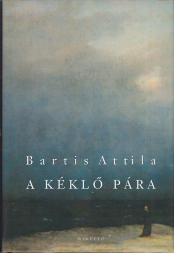 Bartis Attila - A kkl pra - Novellk (1995-1998, 2006)