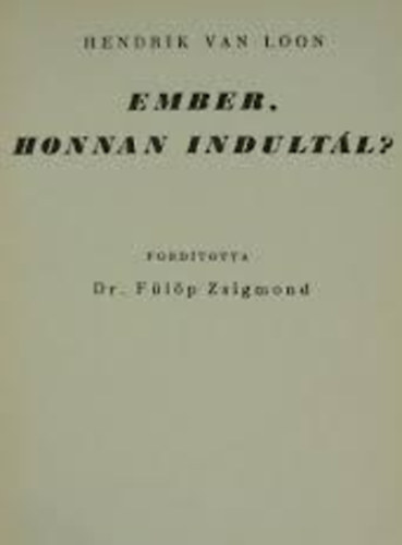 Hendrik van Loon - ember, honnan indultl?