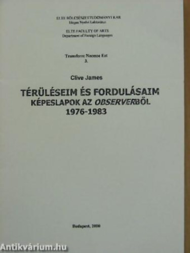 Clive James - Térüléseim és fordulásaim képeslapok az Observerböl, 1976-1983
