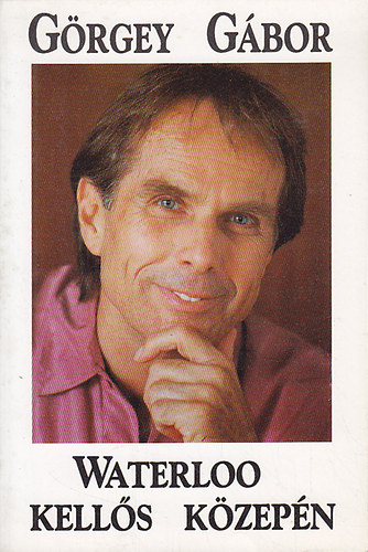 Görgey Gábor - Waterloo kellős közepén