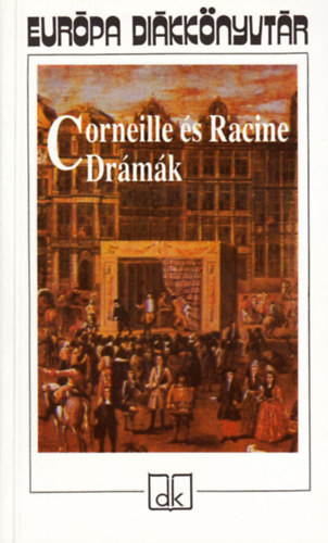 Pierre Corneille; Jean Racine - Corneille s Racine drmk