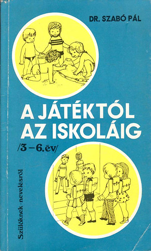 Szab� P�l - A j�t�kt�l az iskol�ig /3-6.�v/