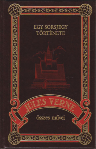 Verne Gyula - Egy sorsjegy t�rt�nete (Jules Verne �sszes m�vei 15.)