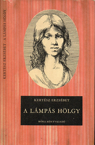 Kertsz Erzsbet - A lmps hlgy - Florence Nightingale letregnye