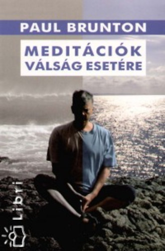 Paul Brunton - Medit�ci�k v�ls�g eset�re