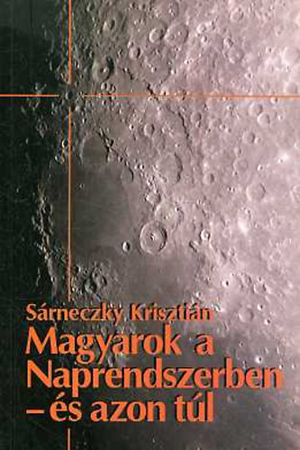 Sárneczky Krisztián - Magyarok a Naprendszerben - és azon túl