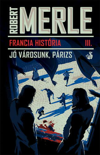 Robert Merle - Francia hist�ria III.