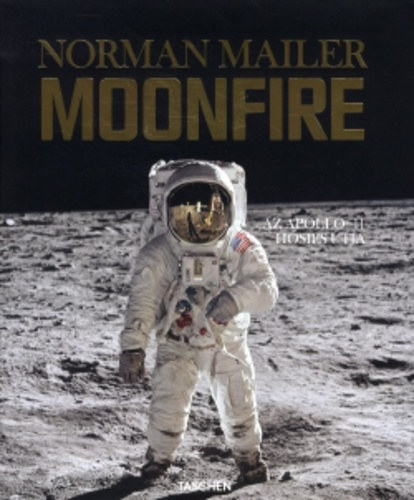 Norman Mailer - Moonfire - Az Apollo-11 hősies útja