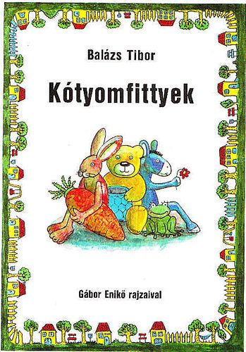 Balzs Tibor - Ktyomfittyek