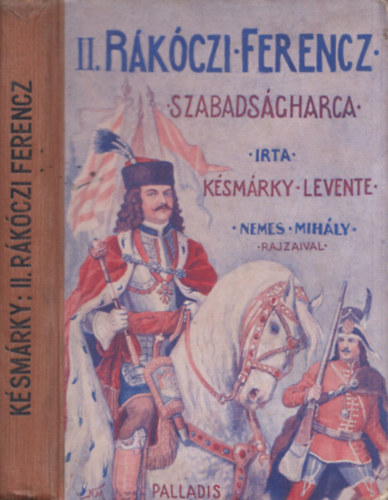 Nemes Mihly Ksmrky Levente - II. Rkczi Ferencz szabadsgharca