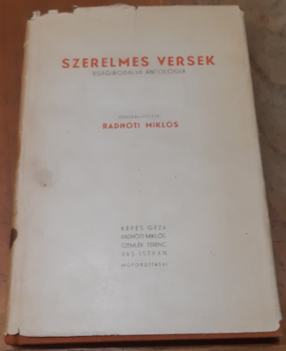 Radnti, Szemlr, Vas mfordtsai Kpes - Szerelmes versek. Vilgirodalmi antolgia kt vezred kltszetbl