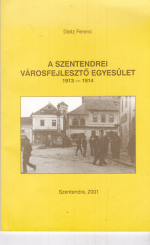 Dietz Ferenc - A szentendrei vrosfejleszt egyeslet 1913-1914