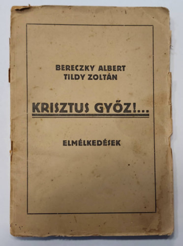 Tildy Zoltn Bereczky Albert - Krisztus gyz!.. Elmlkedsek (1922)