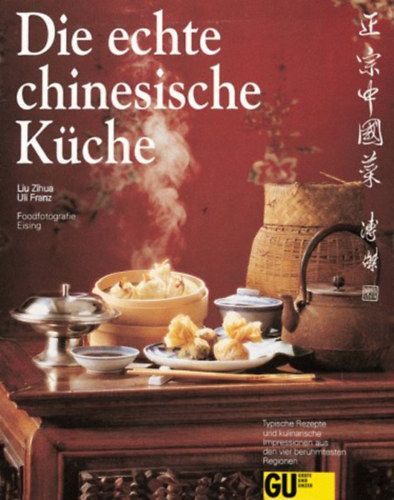 Liu Zihua-Uli Franz - Die echte chinesische Küche