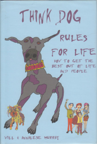 Annalese Murray Will Murray - Think Dog - Rules for Life