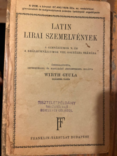 Wirth Gyula  (szerk.) - Latin Lirai Szemelvnyek. - A gimnziumok V. s a relgimnziumok VIII. osztlya szmra.