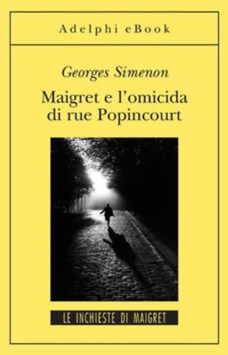 Georges Simenon - Inspector Maigret #70 Maigret e l'omicida di rue Popincourt (Gli Adelphi 397)