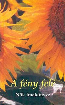 Sz�ppataki Vikt�ria - A f�ny fel� (N�k Imak�nyve)