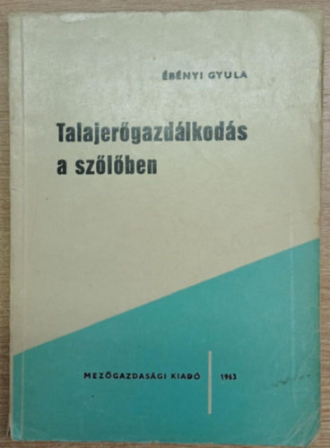 Ébényi Gyula - Talajerőgazdálkodás a szőlőben
