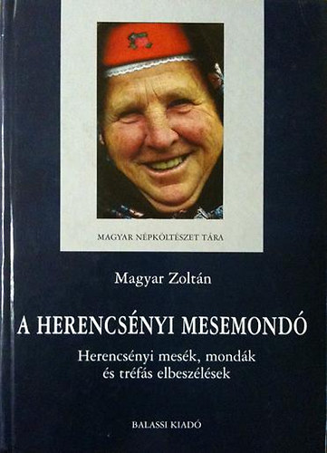 Magyar Zoltn - A herencsnyi mesemond (Herencsnyi mesk, mondk...)