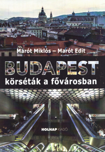 Mart Edit Mart Mikls - Budapest - krstk a fvrosban (2. tdolgozott, bvtett kiads)