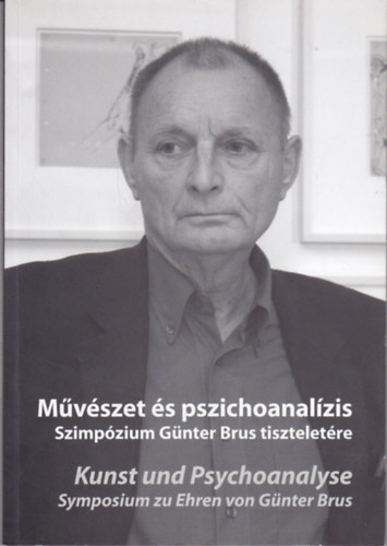 M�v�szet �s pszichoanal�zis - Szimp�zium G�nter Brus tisztelet�re
