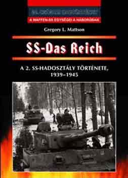 Gregory L. Mattson - SS-Das Reich - A 2. SS-hadosztly trtnete, 1939-1945